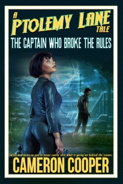 The Captain Who Broke The Rules (Ptolemy Lane Tales 2.0)