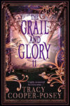 The Grail & Glory (Once and Future Hearts Book 11.0)