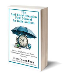 The Anti-Ensh*ttification Field Manual for Indie Authors (Book 4, Productive Indie series, paperback)